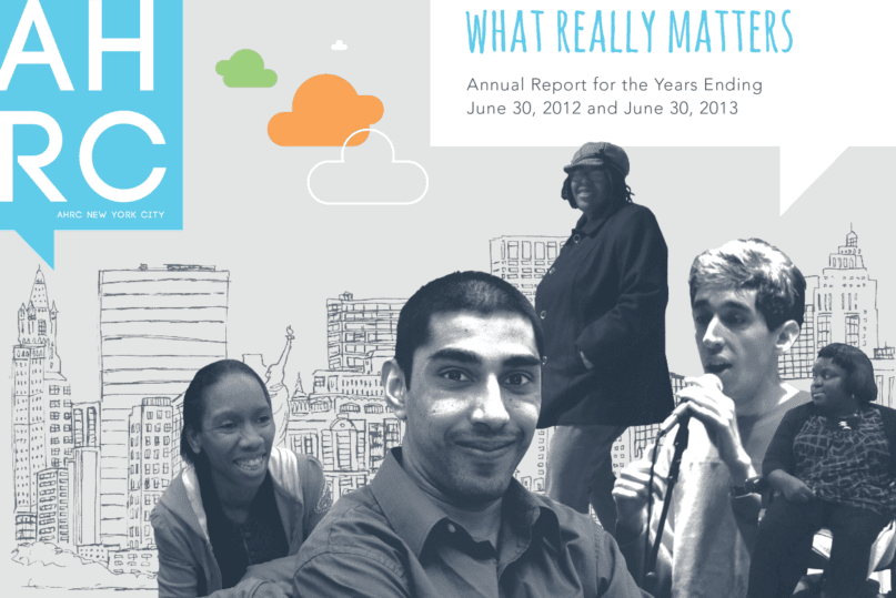 AHRC NYC's Annual Report for 2013, What Really Matters