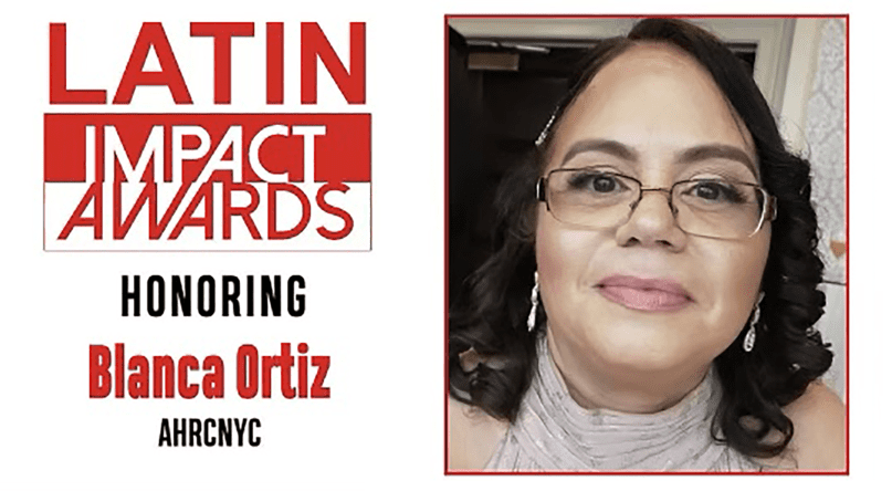 Latin Impact Awards Honoring Blanca Ortiz from AHRC NYC