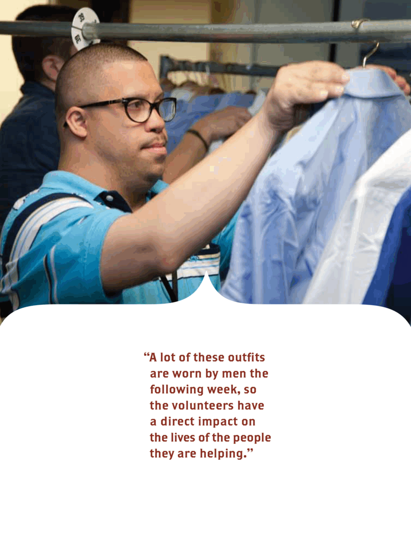 A lot of these outfits are worn by men the following week, so the volunteers have a direct impact on the lives of the people they are helping
