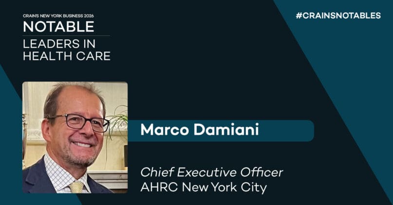 Crain's New York Business, Notable Leader in Health Care for 2026, Marco Damiani, CEO of AHRC New York City