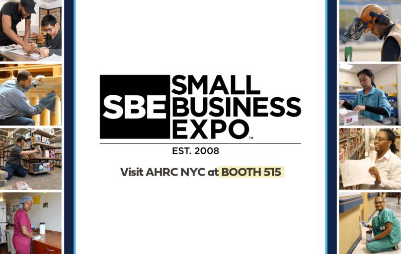 Visit AHRC NYC at Booth 515 at the Javits Center, Small Business Expo Event
